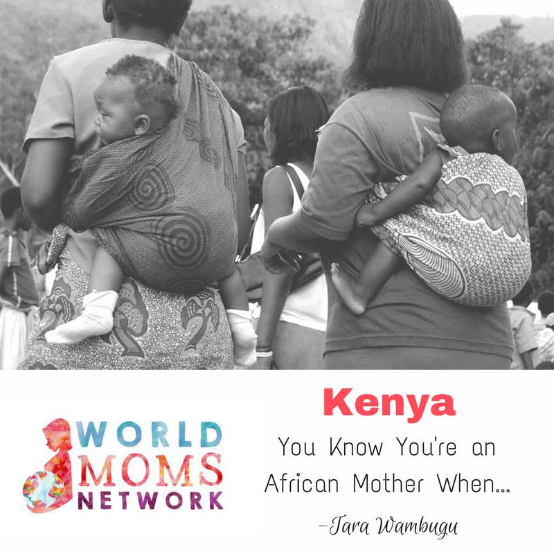 KENYA You Know You re An African Mother When World Moms Network KENYA You Know You re An African Mother When World Moms Network